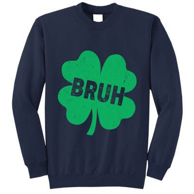 Funny St Patricks Day Bruh Lucky Shamrock Clover Tall Sweatshirt