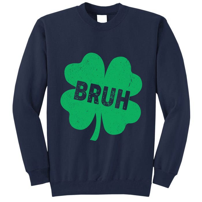 Funny St Patricks Day Bruh Lucky Shamrock Clover Tall Sweatshirt