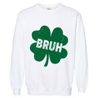 Funny St Patricks Day Bruh Lucky Shamrock Clover Garment-Dyed Sweatshirt