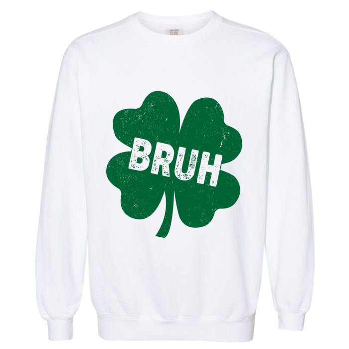 Funny St Patricks Day Bruh Lucky Shamrock Clover Garment-Dyed Sweatshirt