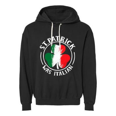 Funny St Patrick Was Italian For St. Patrick's Day Parade Garment-Dyed Fleece Hoodie