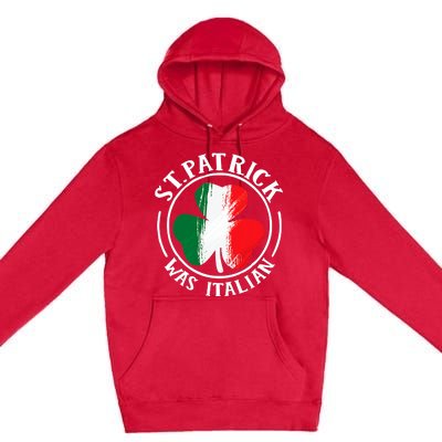 Funny St Patrick Was Italian For St. Patrick's Day Parade Premium Pullover Hoodie