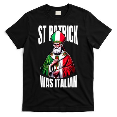 Funny St Patrick Was Italian St PatrickS Day Italian Flag T-Shirt