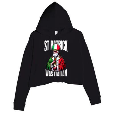 Funny St Patrick Was Italian St PatrickS Day Italian Flag Crop Fleece Hoodie