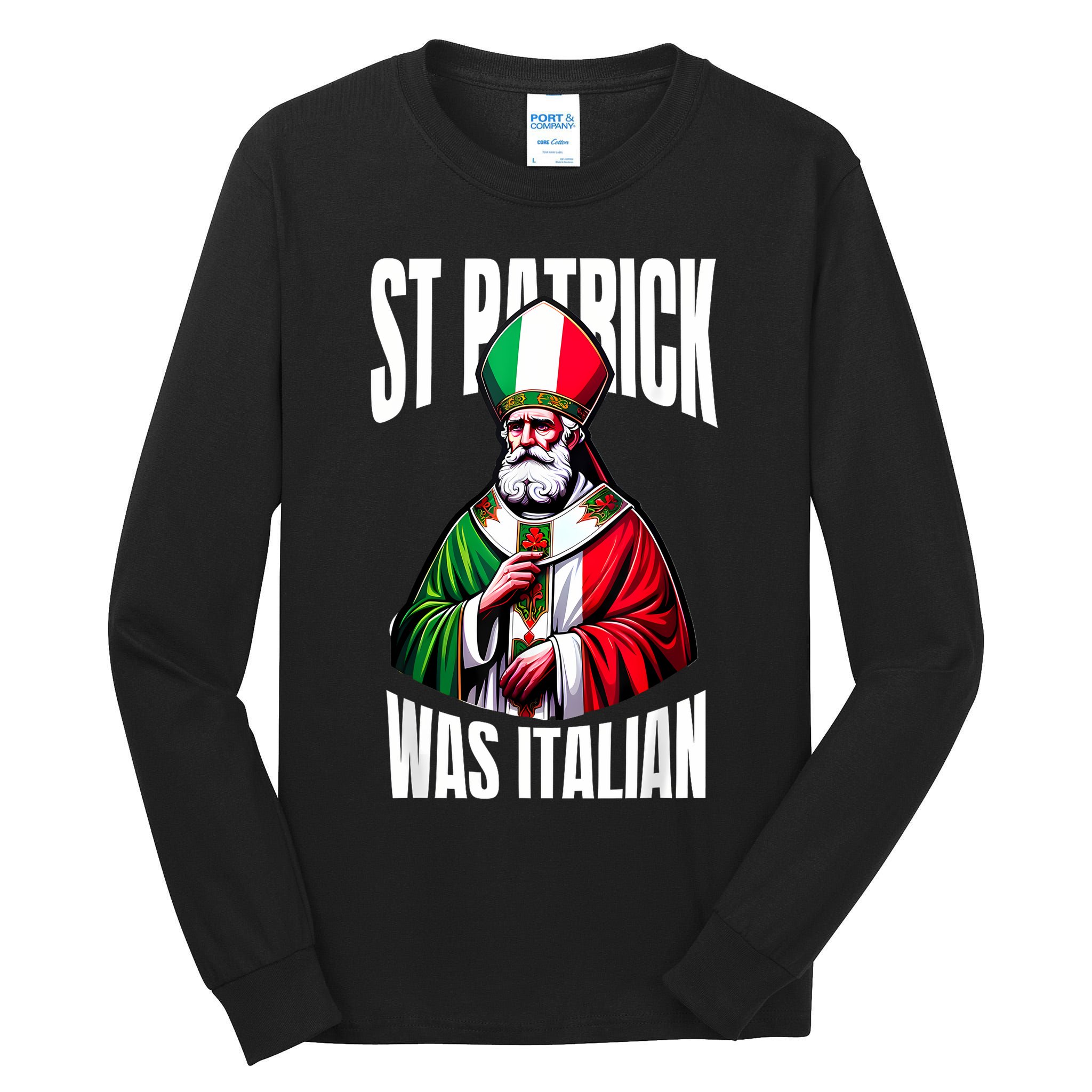 Funny St Patrick Was Italian St PatrickS Day Italian Flag Tall Long Sleeve T-Shirt