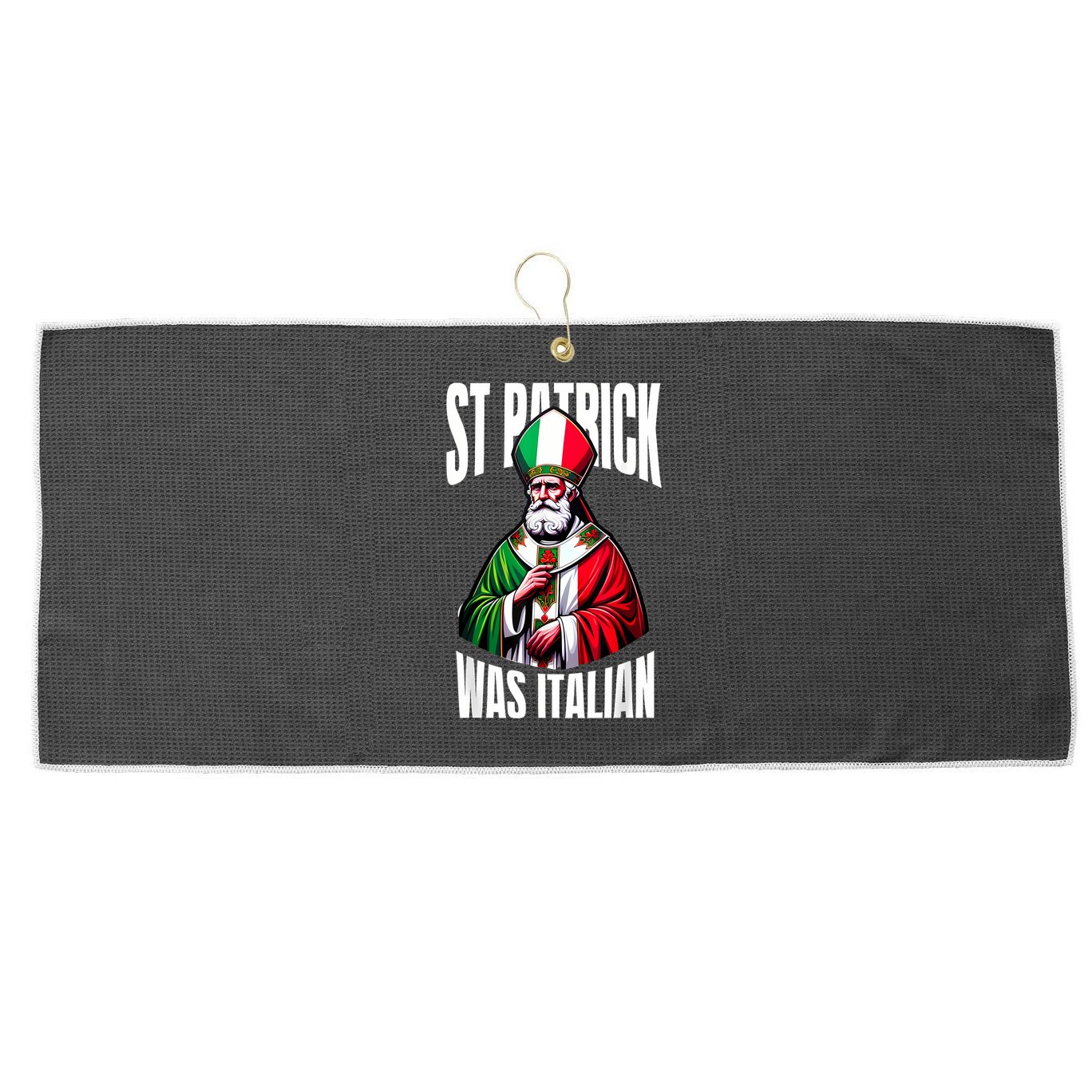 Funny St Patrick Was Italian St PatrickS Day Italian Flag Large Microfiber Waffle Golf Towel