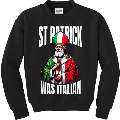 Funny St Patrick Was Italian St PatrickS Day Italian Flag Kids Sweatshirt