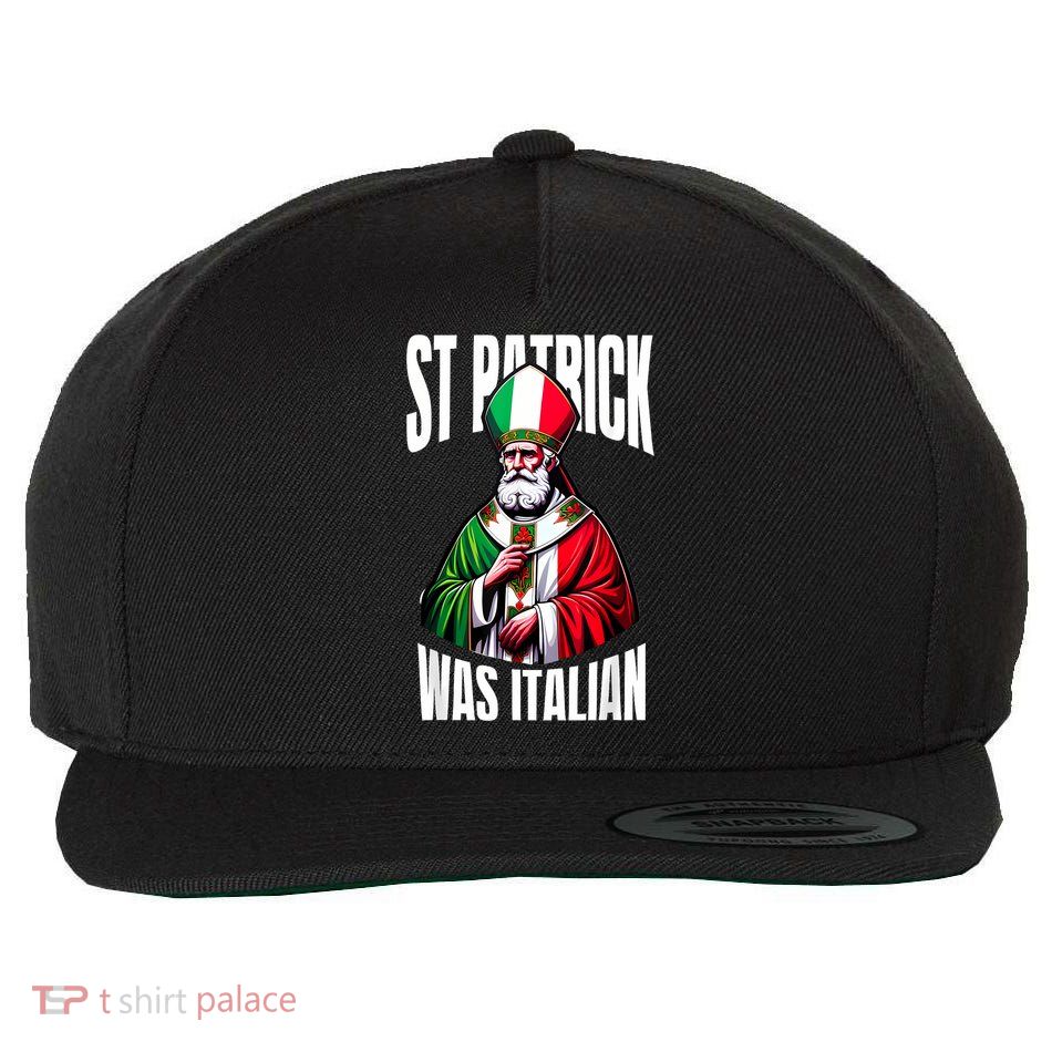 Funny St Patrick Was Italian St PatrickS Day Italian Flag Wool Snapback Cap