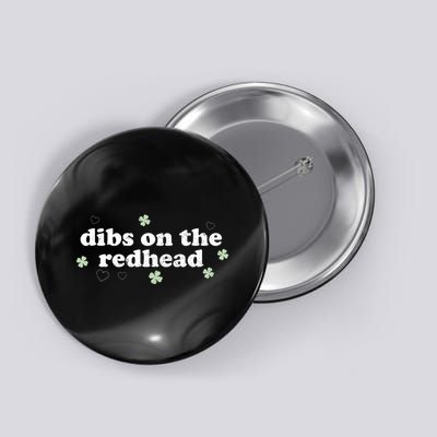 Funny St PatrickS Day Dibs On The Redhead Shamrock Button