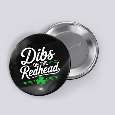 Funny St PatrickS Day Dibs On The Redhead Shamrock Button