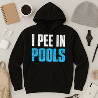 Funny Swimming Pool Swimmer I Pee in Pools Hoodie