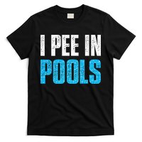 Funny Swimming Pool Swimmer I Pee in Pools T-Shirt
