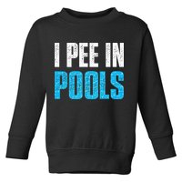 Funny Swimming Pool Swimmer I Pee in Pools Toddler Sweatshirt