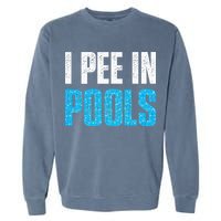 Funny Swimming Pool Swimmer I Pee in Pools Garment-Dyed Sweatshirt