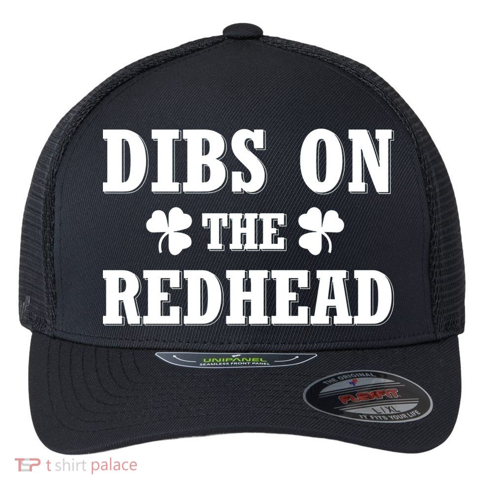 Funny St. PatrickS Day Dibs On The Redhead Flexfit Unipanel Trucker Cap