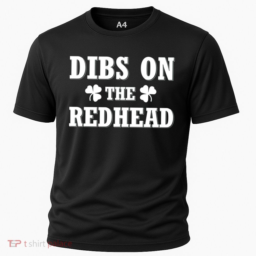 Funny St. PatrickS Day Dibs On The Redhead Performance Shirt