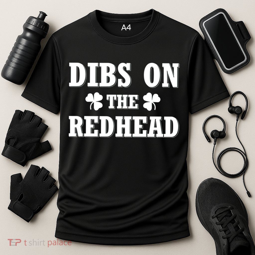 Funny St. PatrickS Day Dibs On The Redhead Performance Shirt