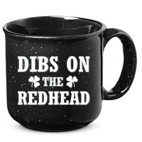 Funny St. PatrickS Day Dibs On The Redhead 15oz Campfire Ceramic Mug