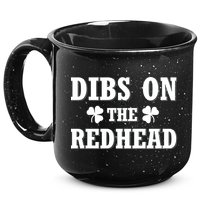 Funny St. PatrickS Day Dibs On The Redhead 15oz Campfire Ceramic Mug