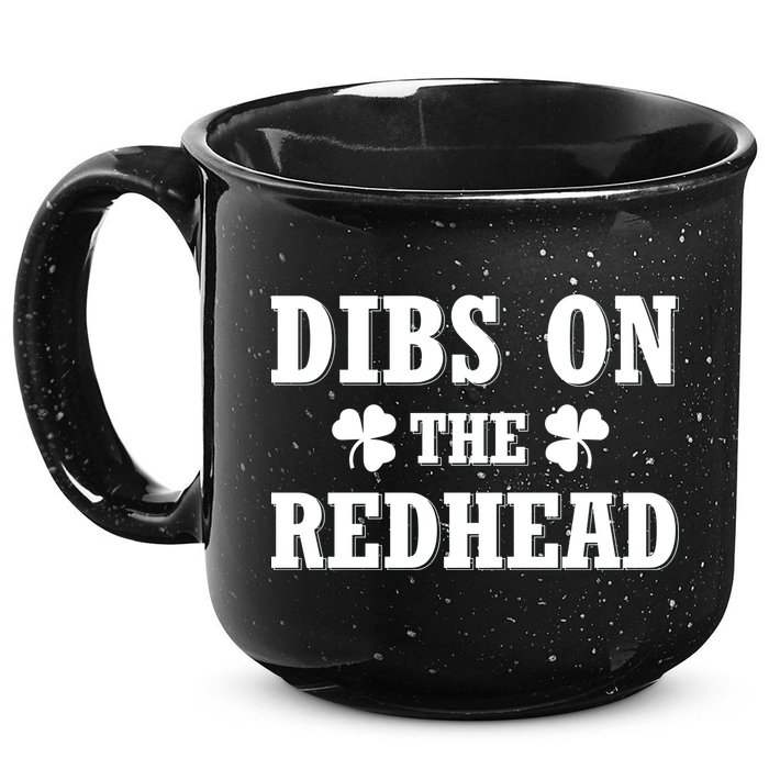 Funny St. PatrickS Day Dibs On The Redhead 15oz Campfire Ceramic Mug