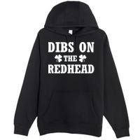 Funny St. PatrickS Day Dibs On The Redhead Premium Pullover Hoodie
