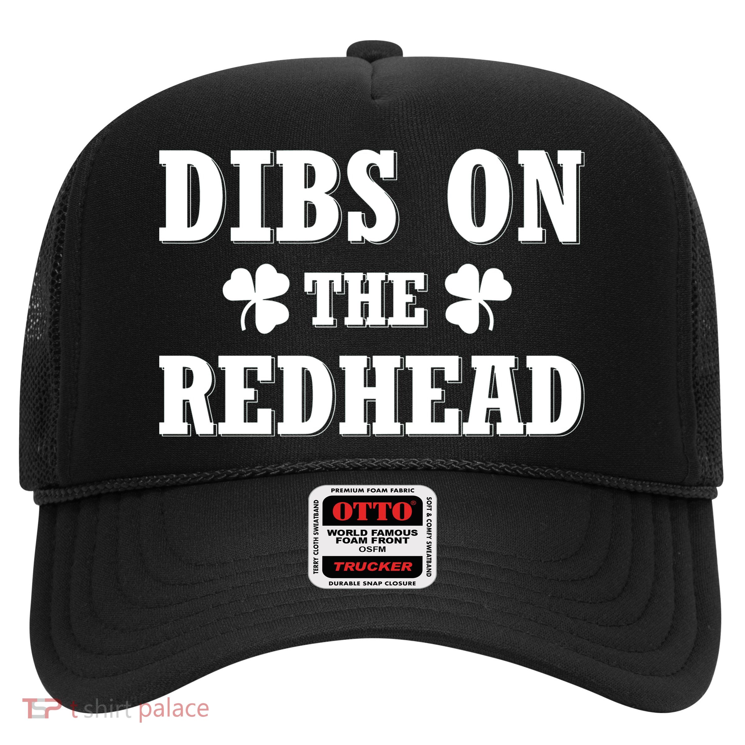 Funny St. PatrickS Day Dibs On The Redhead Trucker Hat