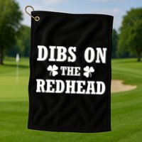 Funny St. PatrickS Day Dibs On The Redhead Golf Towel