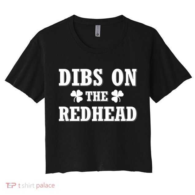 Funny St. PatrickS Day Dibs On The Redhead Crop Top