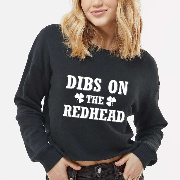 Funny St. PatrickS Day Dibs On The Redhead Cropped Pullover Crew
