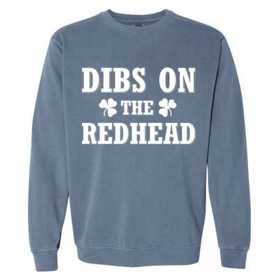 Funny St. PatrickS Day Dibs On The Redhead Garment-Dyed Sweatshirt