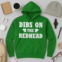 Funny St. PatrickS Day Dibs On The Redhead Hoodie