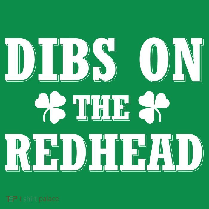 Funny St. PatrickS Day Dibs On The Redhead T-Shirt