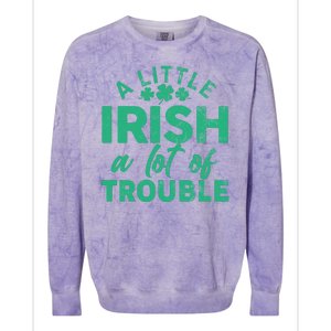 Funny St Patricks Day A Little Irish A Lot Of Trouble Colorblast Crewneck Sweatshirt