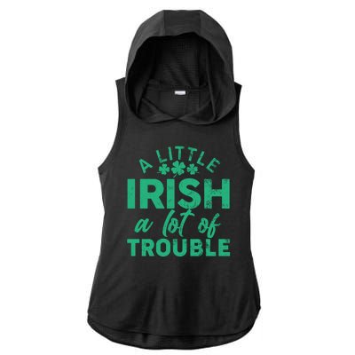 Funny St Patricks Day A Little Irish A Lot Of Trouble Ladies PosiCharge Tri-Blend Wicking Draft Hoodie Tank