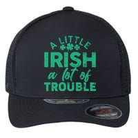 Funny St Patricks Day A Little Irish A Lot Of Trouble Flexfit Unipanel Trucker Cap