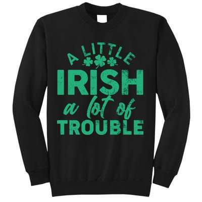 Funny St Patricks Day A Little Irish A Lot Of Trouble Sweatshirt