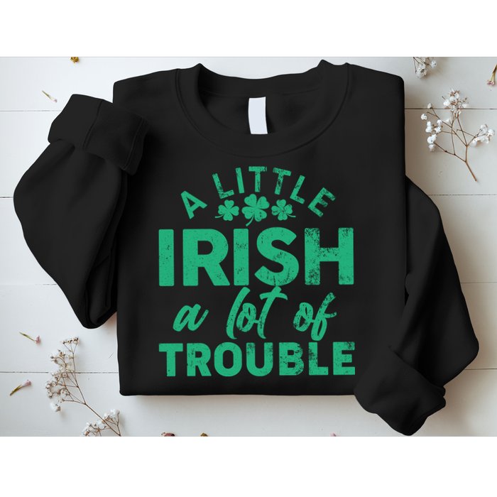Funny St Patricks Day A Little Irish A Lot Of Trouble Sweatshirt