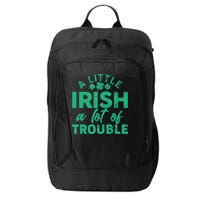 Funny St Patricks Day A Little Irish A Lot Of Trouble City Backpack