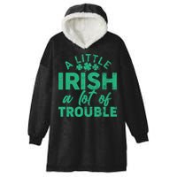 Funny St Patricks Day A Little Irish A Lot Of Trouble Hooded Wearable Blanket