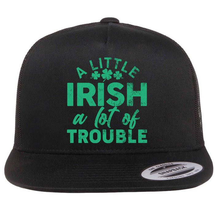 Funny St Patricks Day A Little Irish A Lot Of Trouble Flat Bill Trucker Hat