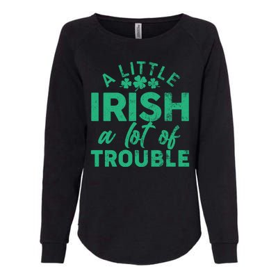 Funny St Patricks Day A Little Irish A Lot Of Trouble Womens California Wash Sweatshirt