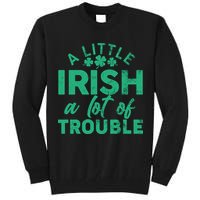 Funny St Patricks Day A Little Irish A Lot Of Trouble Tall Sweatshirt