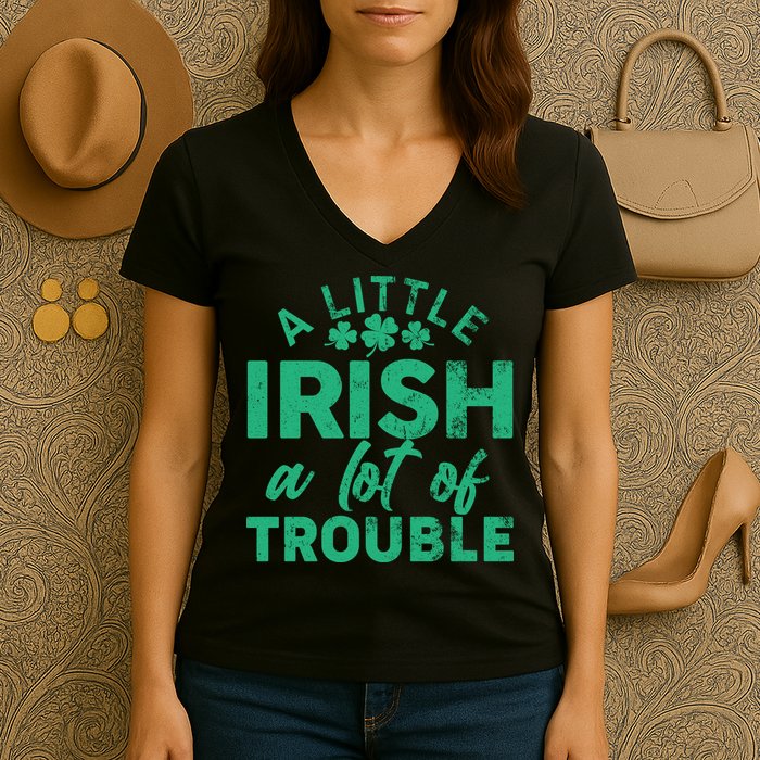 Funny St Patricks Day A Little Irish A Lot Of Trouble Women's V-Neck T-Shirt
