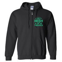 Funny St Patricks Day A Little Irish A Lot Of Trouble Full Zip Hoodie