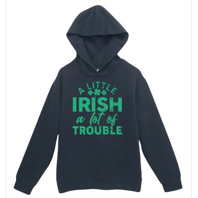 Funny St Patricks Day A Little Irish A Lot Of Trouble Urban Pullover Hoodie