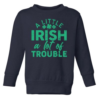 Funny St Patricks Day A Little Irish A Lot Of Trouble Toddler Sweatshirt