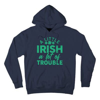 Funny St Patricks Day A Little Irish A Lot Of Trouble Tall Hoodie