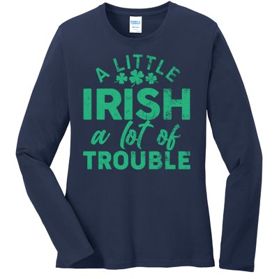 Funny St Patricks Day A Little Irish A Lot Of Trouble Ladies Long Sleeve Shirt