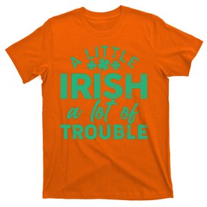 Funny St Patricks Day A Little Irish A Lot Of Trouble T-Shirt