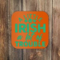 Funny St Patricks Day A Little Irish A Lot Of Trouble Coaster